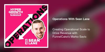 Creating Operational Scale to Drive Revenue with FunnelCake's Marko Savic