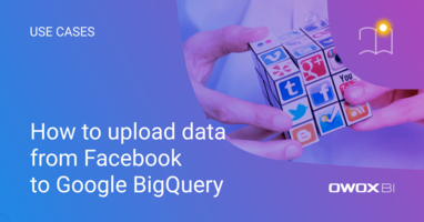 How to upload data from Facebook to Google BigQuery | OWOX BI