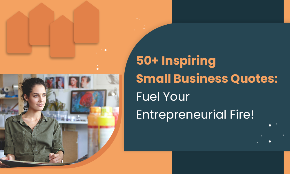 50+ Inspiring Small Business Quotes: Fuel Your Entrepreneurial Fire!