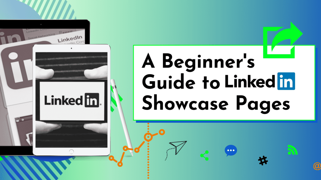 A Beginner's Guide To LinkedIn Showcase Pages