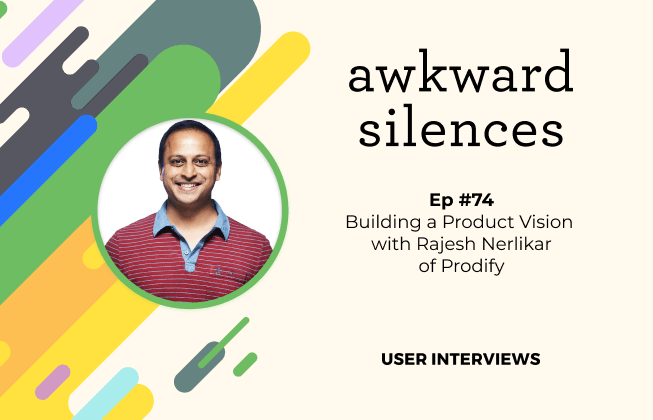Building a Product Vision with Rajesh Nerlikar of Prodify