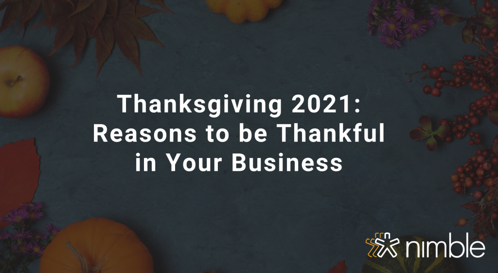 Thanksgiving 2021: Reasons to be Thankful in Your Business | Nimble Blog