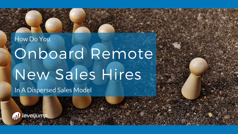 How To Onboard Remote Sales Hires | Blog | LevelJump