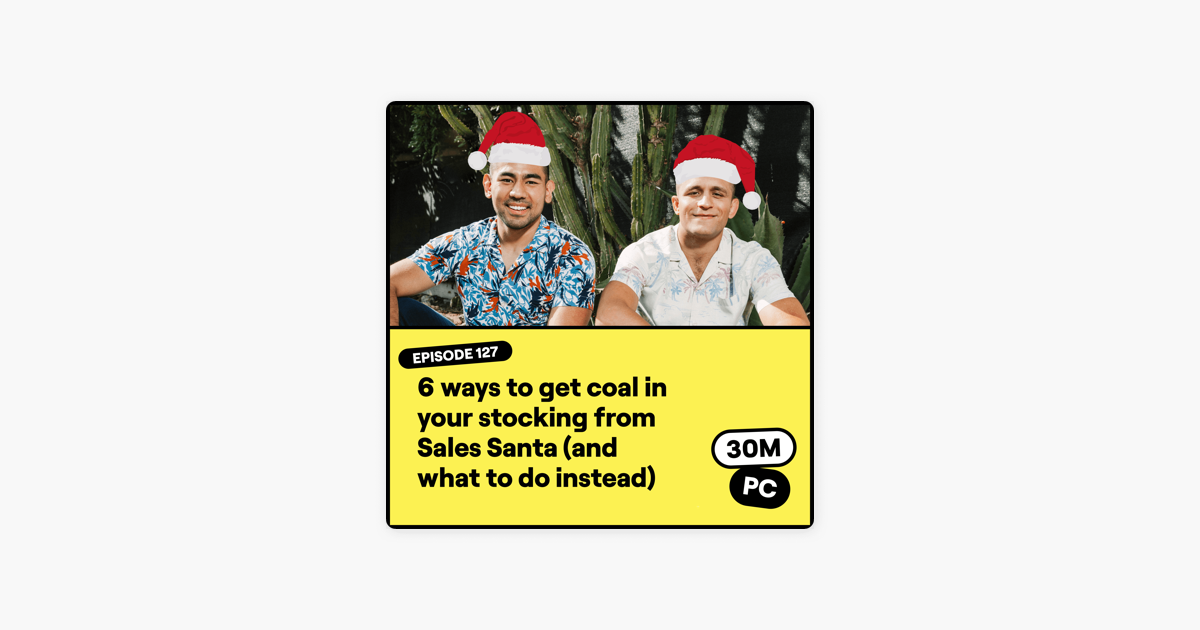 ‎127: 6 Ways to Get Coal in Your Stocking from Sales Santa (and what to do instead)