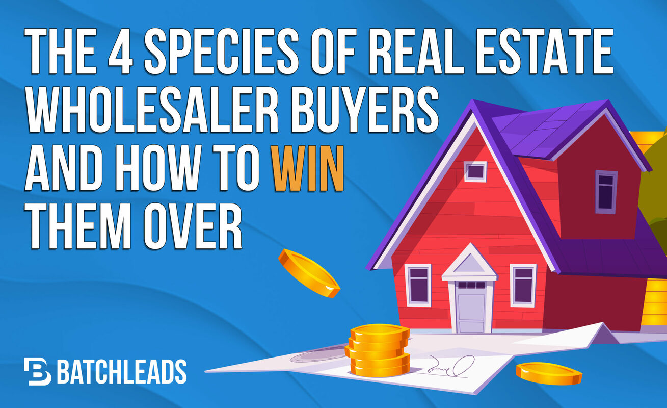 The 4 Species Of Real Estate Wholesaler Buyers And How To Win Them Over