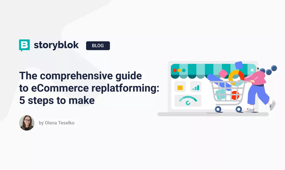 The comprehensive guide to eCommerce replatforming: 5 steps to make