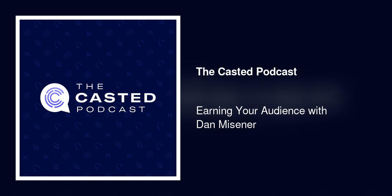 Earning Your Audience with Dan Misener