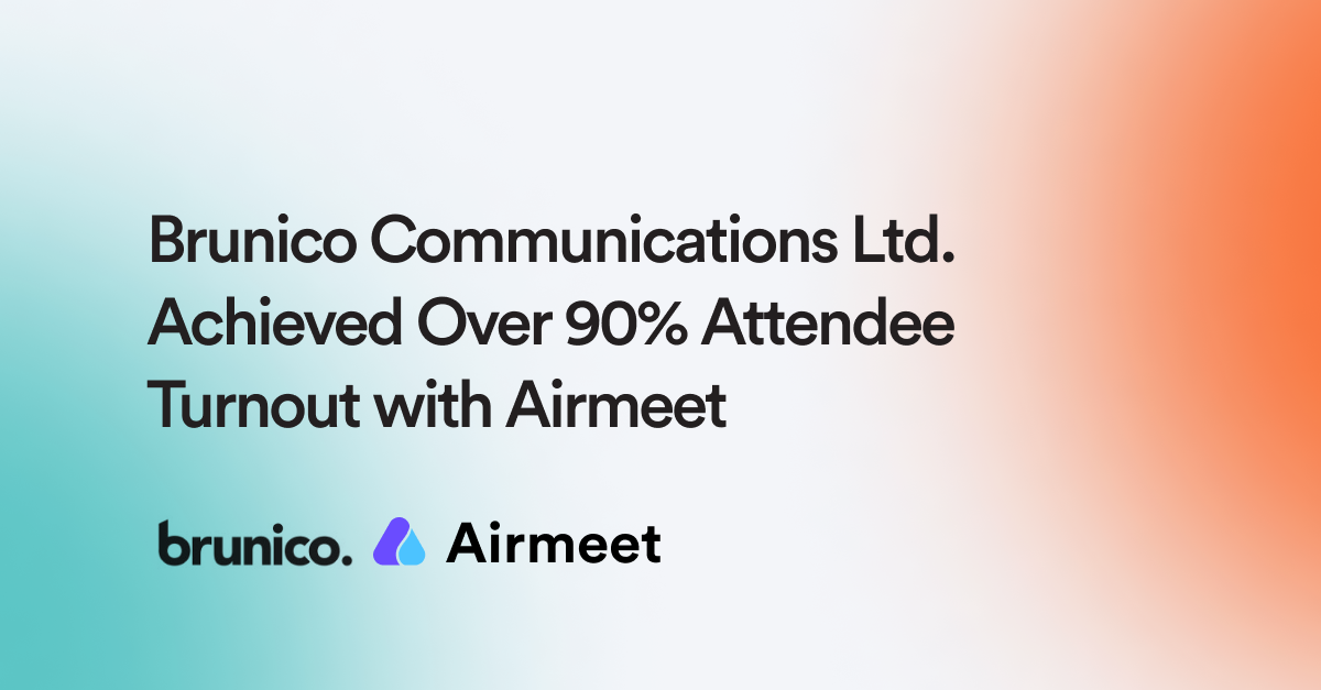 Brunico Communications Ltd. Achieved Over 90% Attendee Turnout with Airmeet