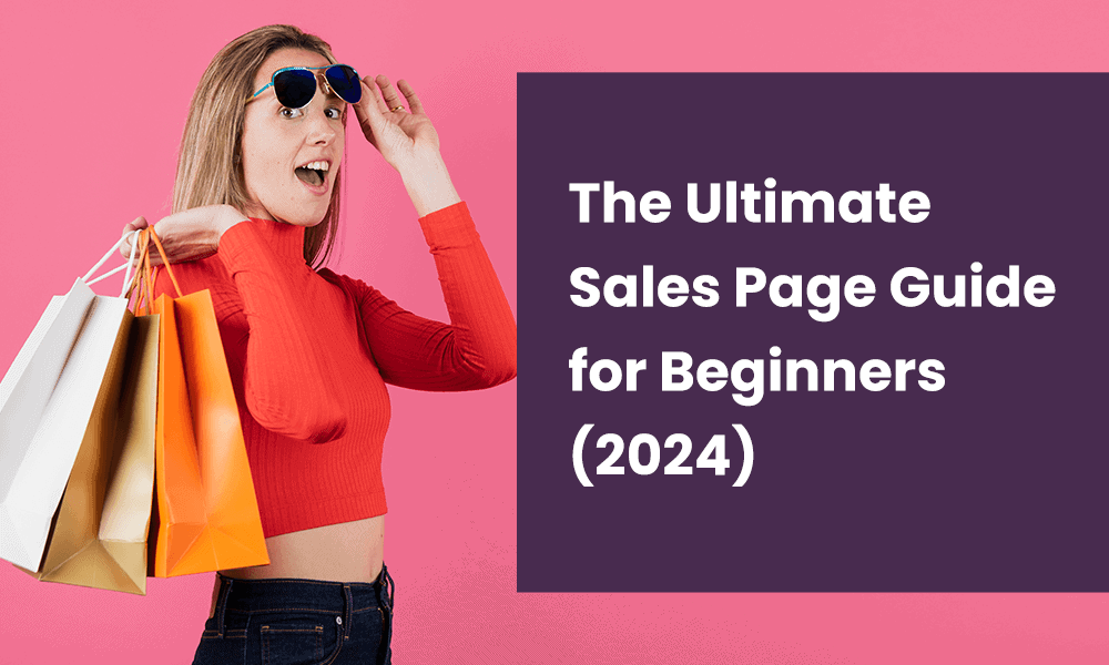 The Ultimate Sales Page Guide for Beginners (2024)