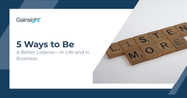 5 Ways to Be a Better Listener-in Life and in Business | Customer Success and Product Experience Software | Gainsight