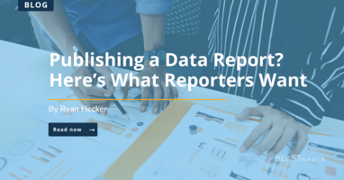 Publishing a Data Report? Here's What Reporters Want