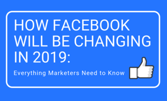 How Facebook is Changing in 2019: Everything Marketers Need to Know