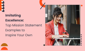 Imitating Excellence: Top Mission Statement Examples to Inspire Your Own
