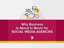 Why Business Is About to Boom for Social Media Agencies