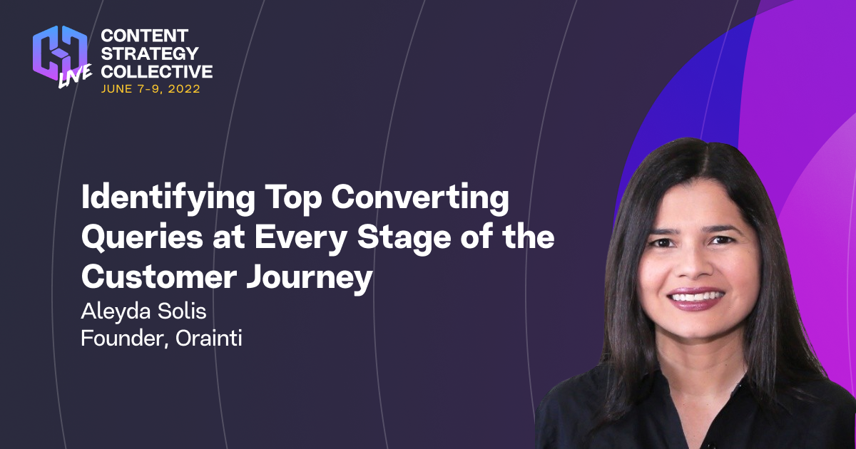 Aleyda Solis - Identifying Top Converting Queries at Every Stage of the Customer Journey - CSC Live