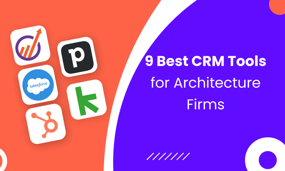 9 Best CRM Tools for Architecture Firms