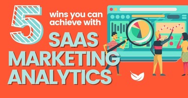 5 Wins You Can Achieve With SaaS Marketing Analytics
