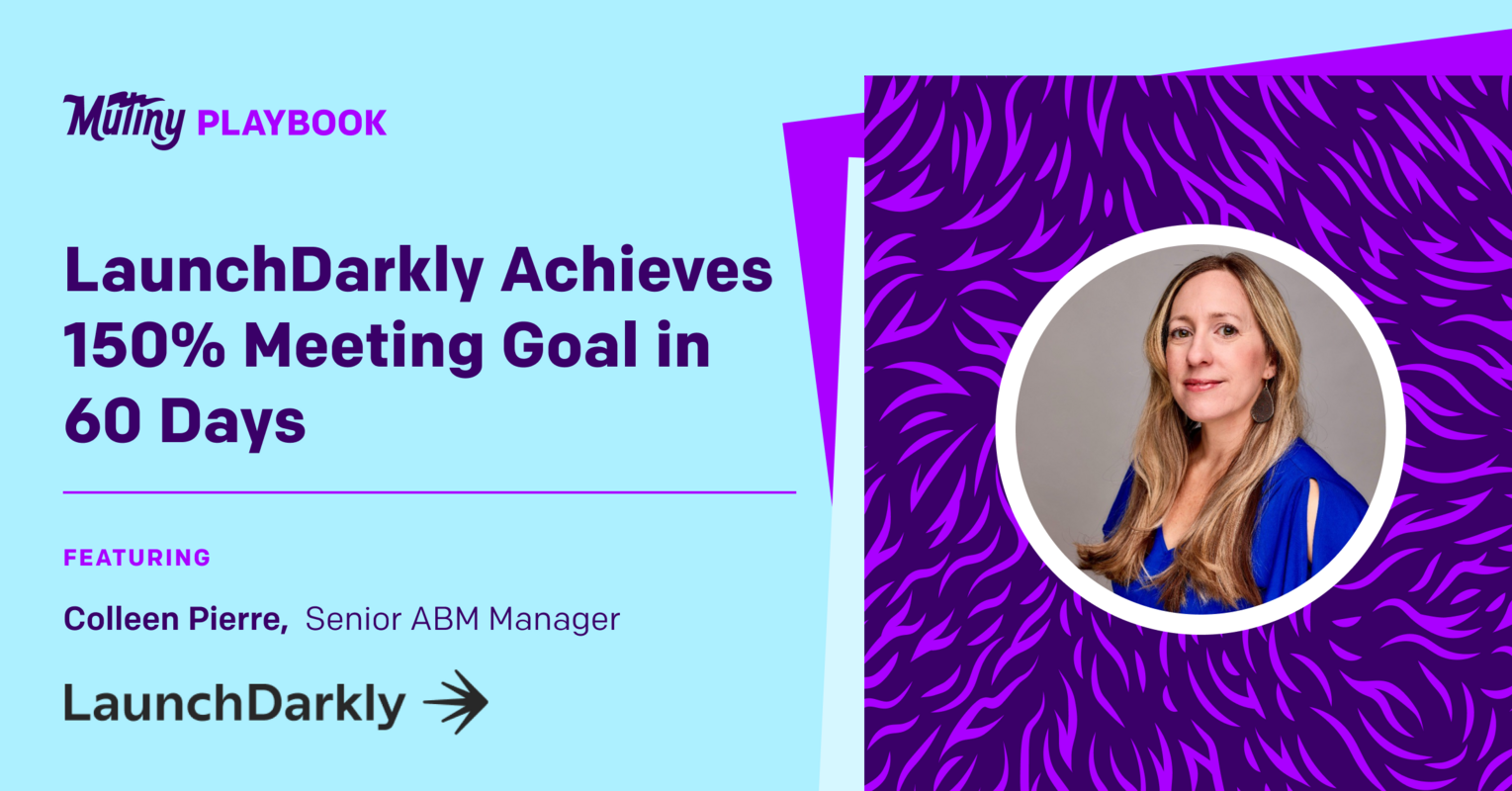 Scaling Process, Scaling Impact: LaunchDarkly Achieves 150 % of Meeting Targets in Under 60 Days