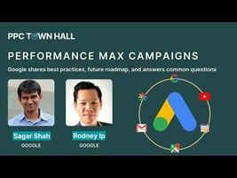 Performance Max Campaigns: How It Works, Best Practices, Answers to FAQs & More | PPC Town Hall 53