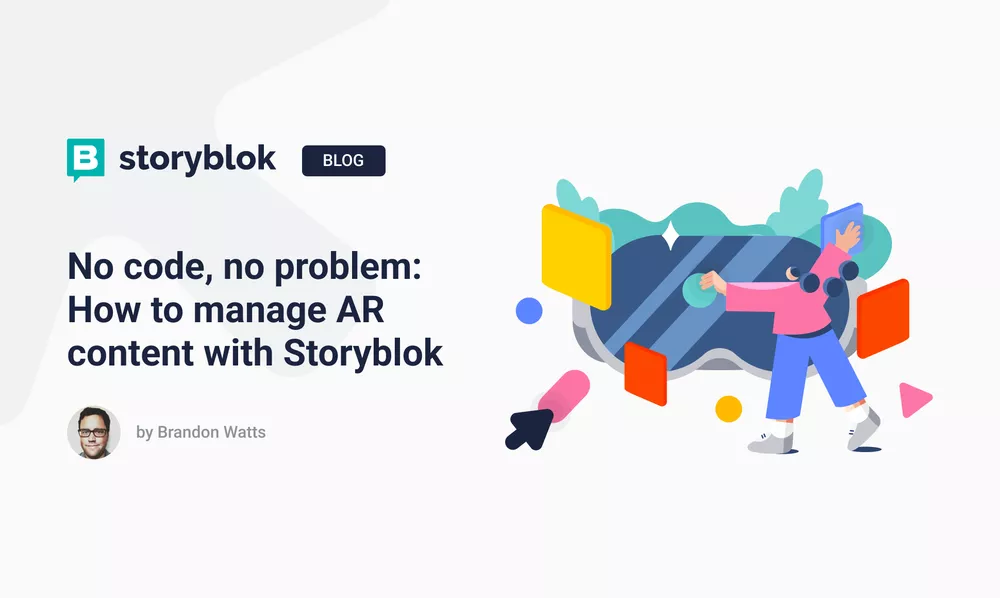 No code, no problem: How to manage AR content with Storyblok