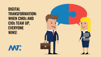 Digital Transformation: When CMOs and CIOs Team Up, Everyone Wins