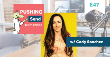 Pushing Send Episode 47 – Cody Sanchez