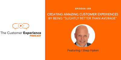 Create Amazing Customer Experiences With "Slightly Better Than Average"