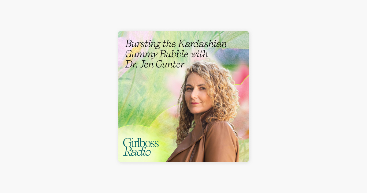 Bursting the Kardashian Gummy Bubble with Dr. Jen Gunter