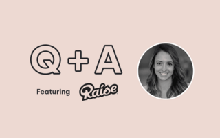 How Raise Is Marketing During a Pandemic: Q+A with Kelly Hickey