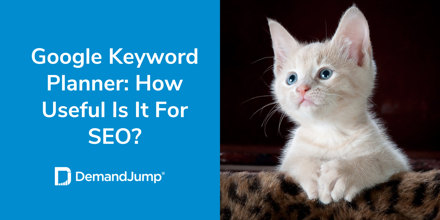 Google Keyword Planner: How Useful Is It For SEO?