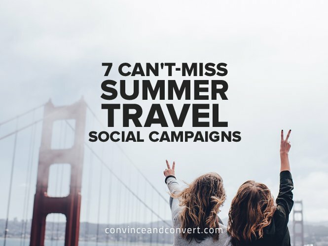 7 Can't-Miss Summer Travel Social Campaigns