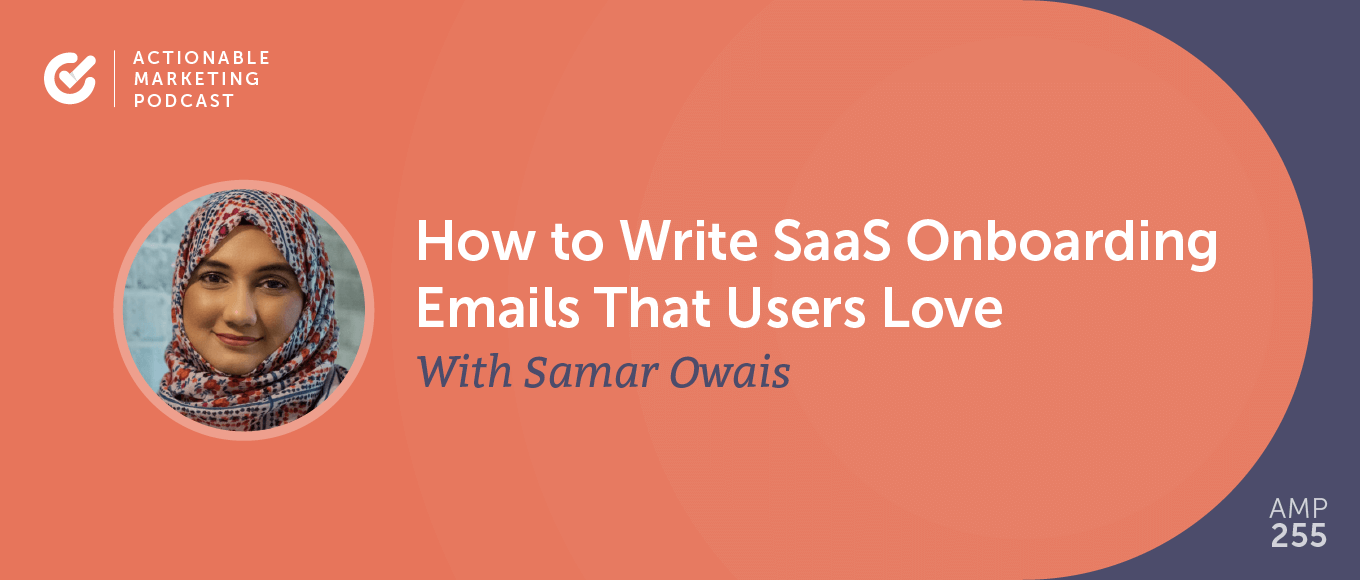How to Write SaaS Onboarding Emails That Users Love With Samar Owais [AMP 255]