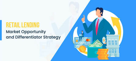 Retail Lending 2022: Market Opportunity & Differentiator Strategy