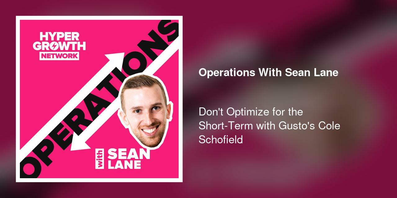Don't Optimize for the Short-Term with Gusto's Cole Schofield