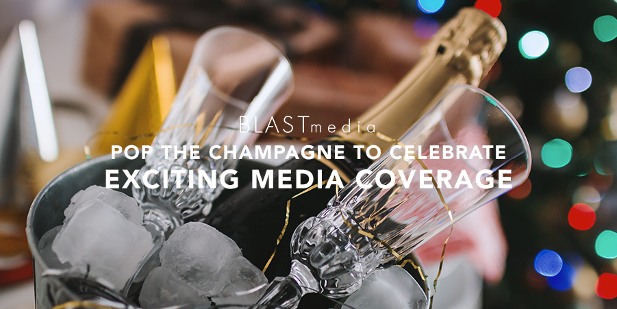 Pop the Champagne to Celebrate Exciting Media Coverage