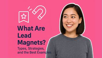 What Are Lead Magnets? Types, Strategies, and the Best Examples
