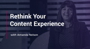 Rethink Your Content Experience with Amanda Nelson
