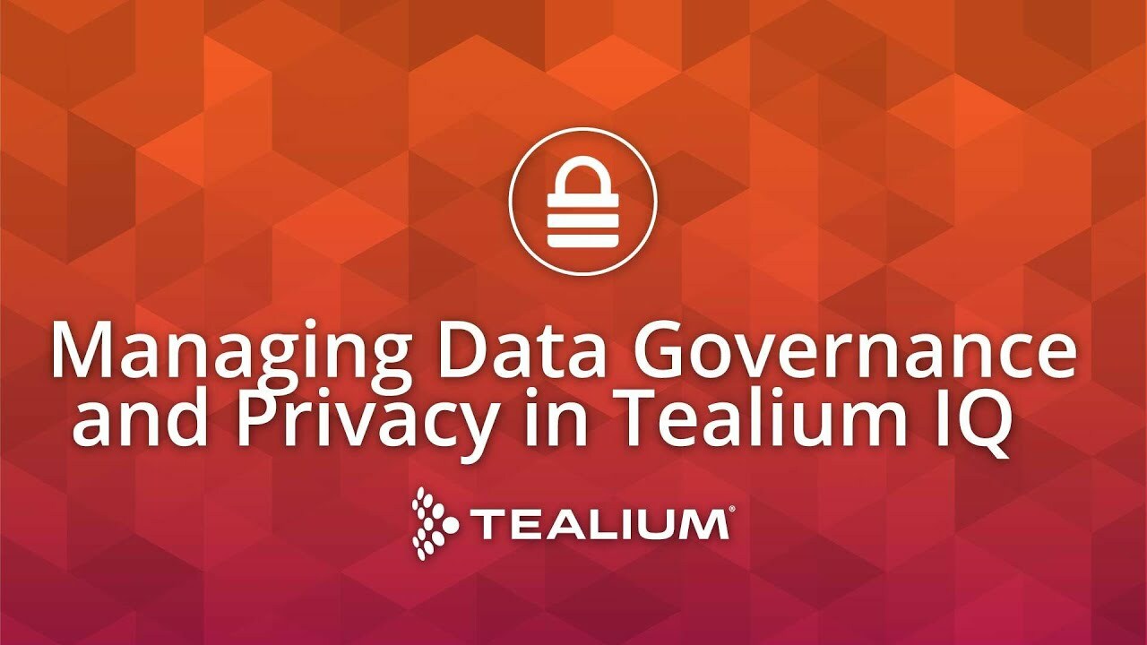 Managing Data Governance and Privacy in Tealium iQ
