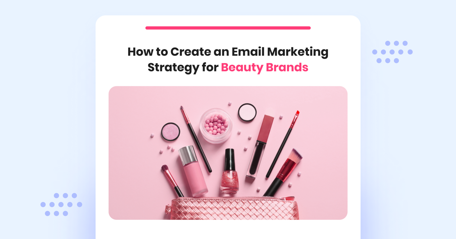 How to Build an Email Marketing Strategy for Beauty Brands in 2023