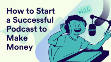 How to Start a Successful Podcast to Make Money