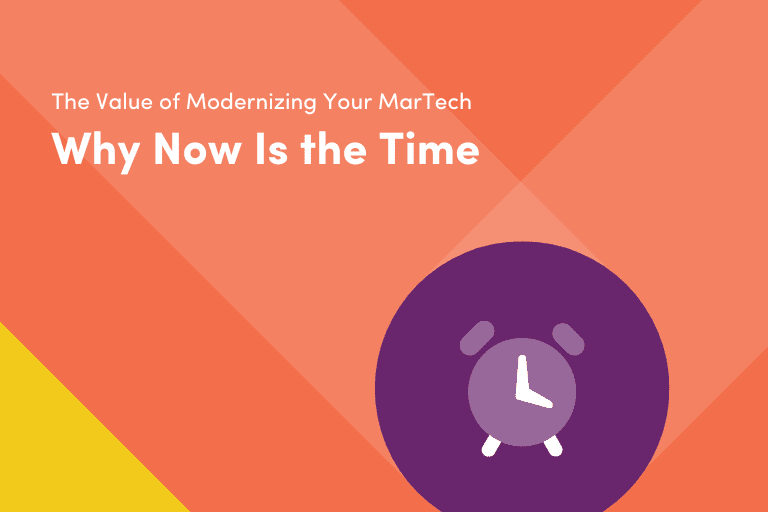 Now's the Time to Modernize Your MarTech