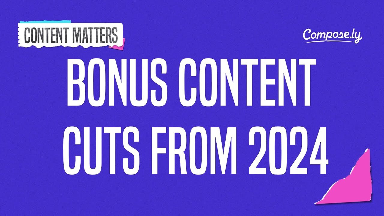 Bonus Content Cuts from 2024