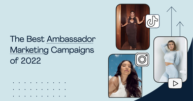 The Best Ambassador Marketing Campaigns of 2022