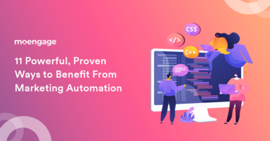 11 Powerful, Proven Ways to Benefit From Marketing Automation