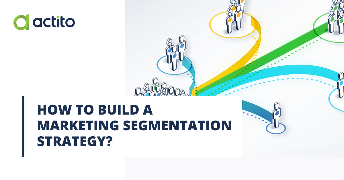 How to Build a Marketing Segmentation Strategy?