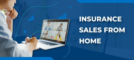 How to Successfully Execute Insurance Sales from Home