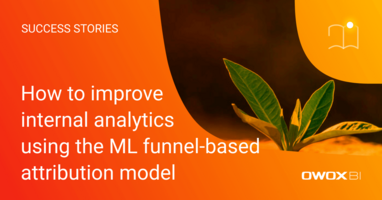 How to improve internal analytics using the ML funnel-based attribution model | OWOX BI