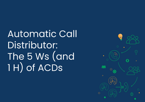 Automatic Call Distributor: The 5 Ws (and 1 H) of ACDs