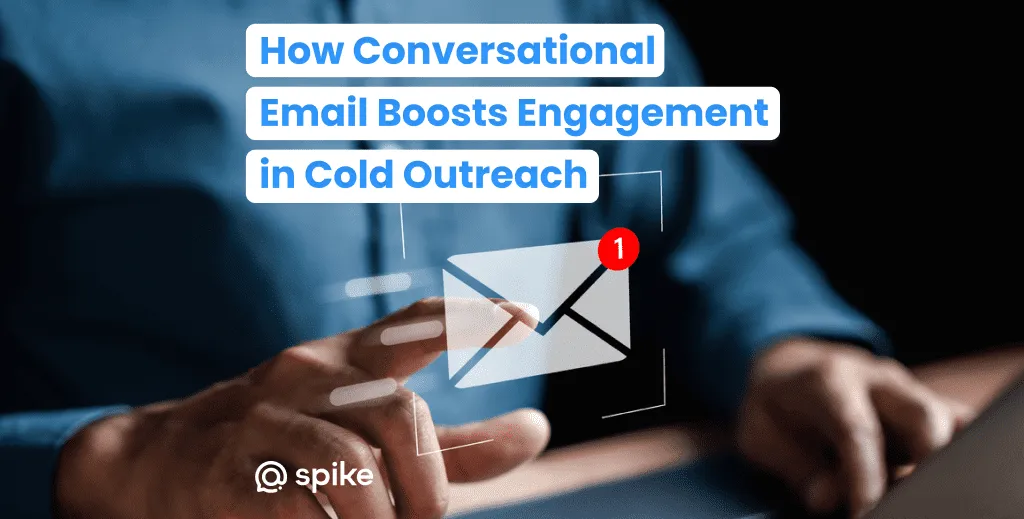 From Inbox to Interaction: How Conversational Email Boosts Engagement in Cold Outreach