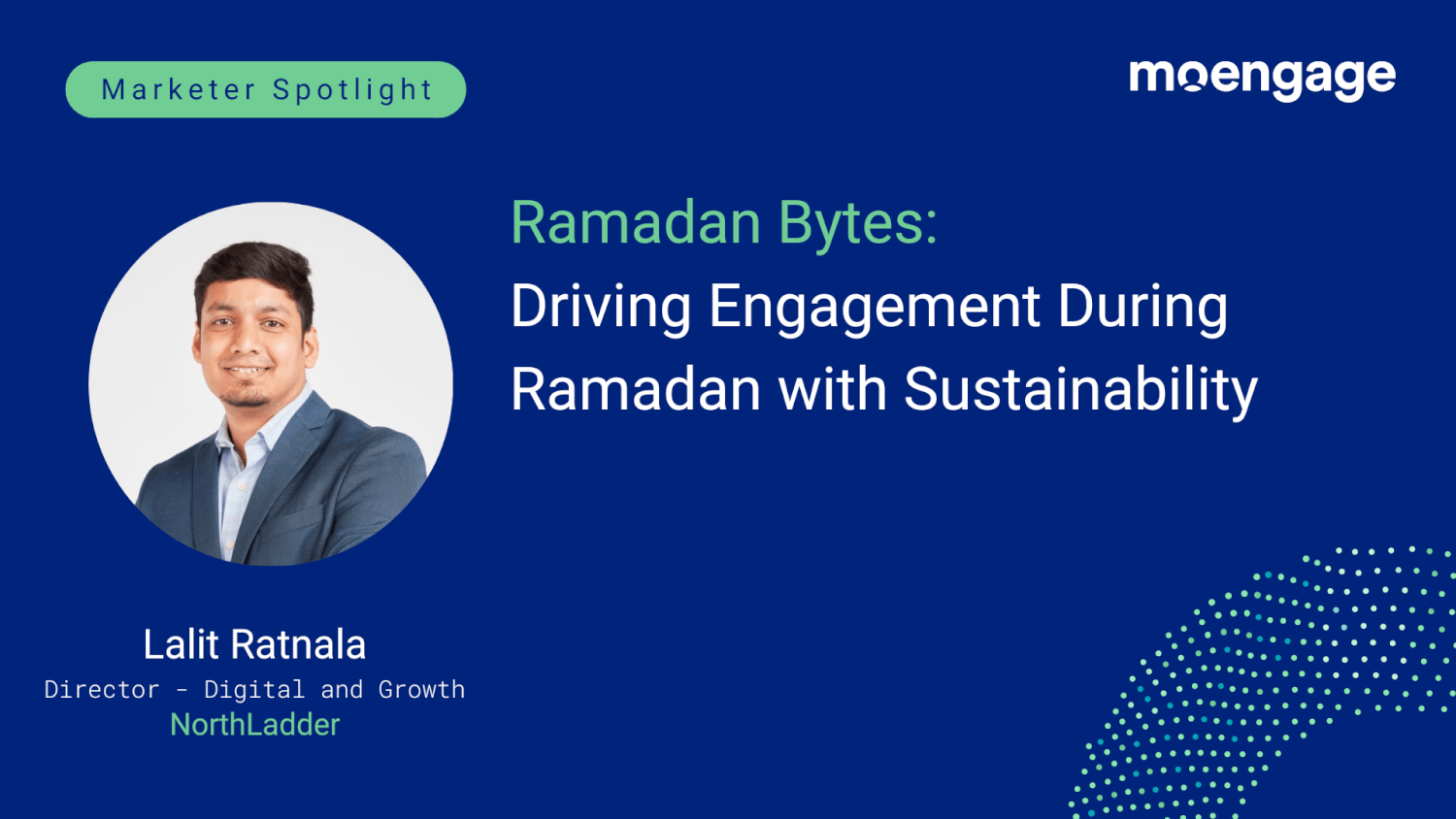 Driving Engagement During Ramadan with Sustainability: Insights From NorthLadder (Lalit Ratnala, Director - Digital and Growth)